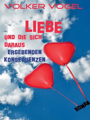 cover image of Liebe und die sich daraus ergebenden Konsequenzen